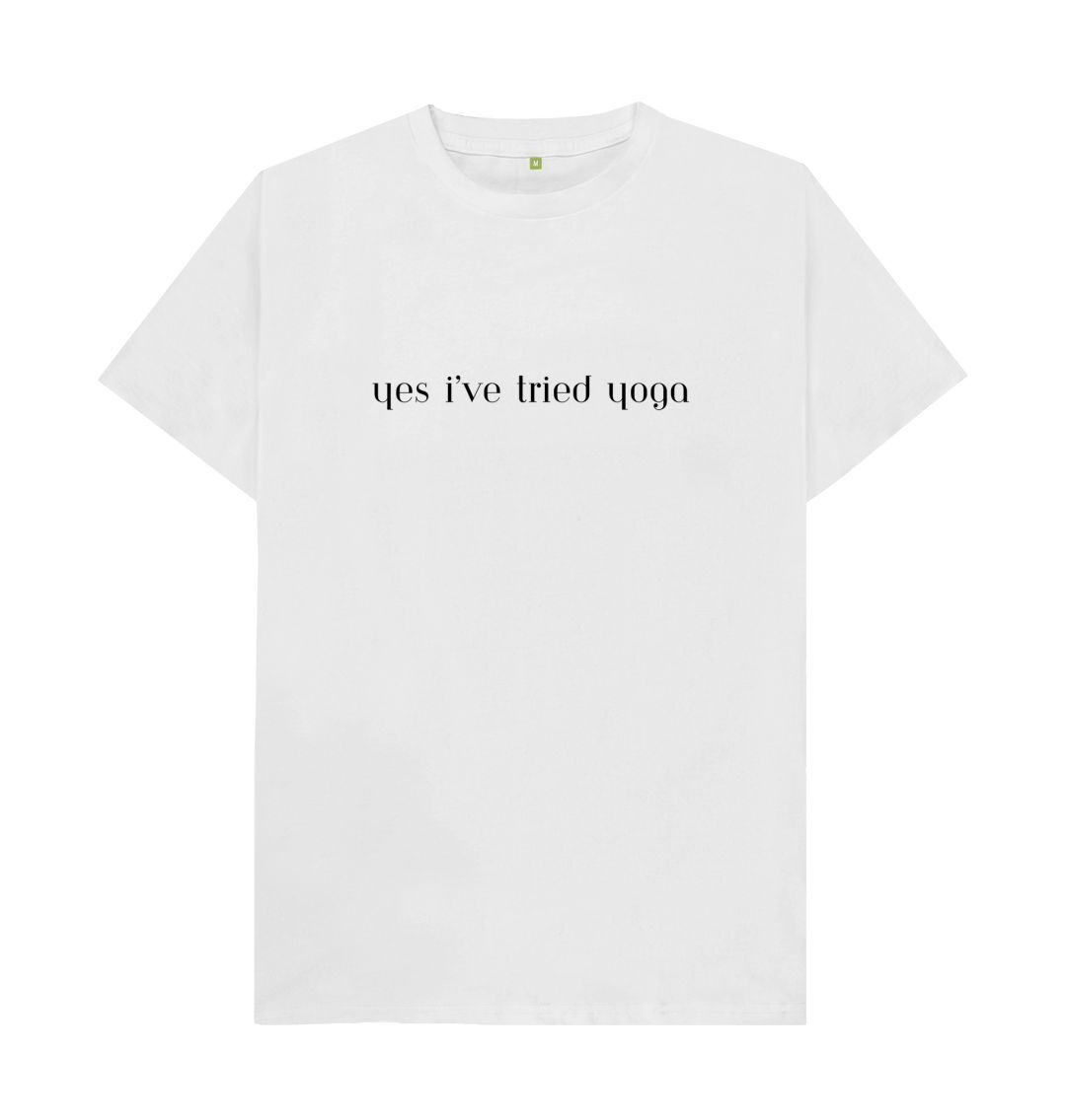White Unhidden t shirt - Yes i've tried yoga